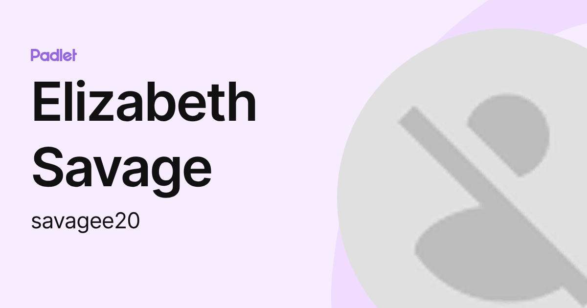 Elizabeth Savage (savagee20) profile | Padlet