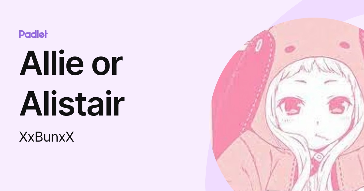 Allie or Alistair (XxBunxX) profile | Padlet
