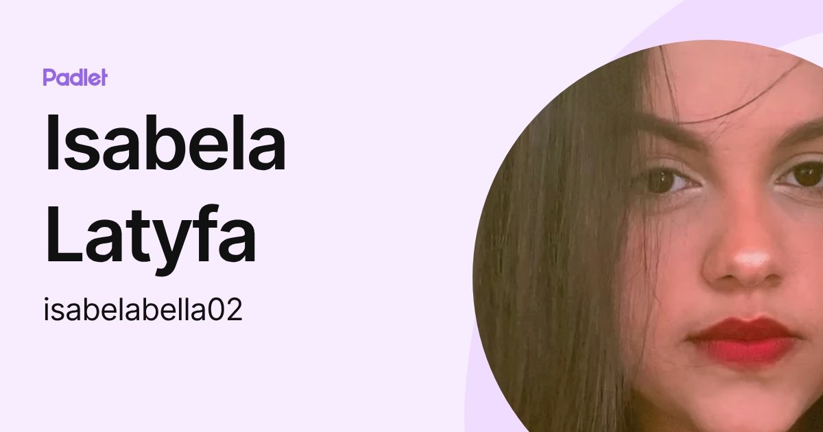 Isabela Latyfa (isabelabella02) profile | Padlet