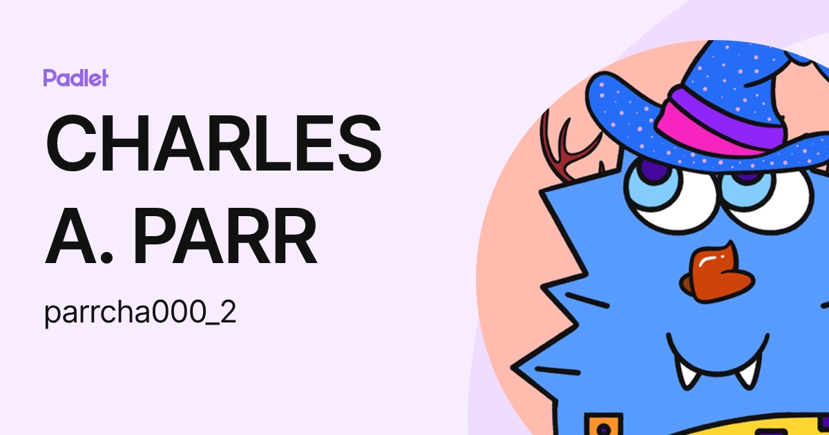 CHARLES A. PARR (parrcha000_2) profile | Padlet