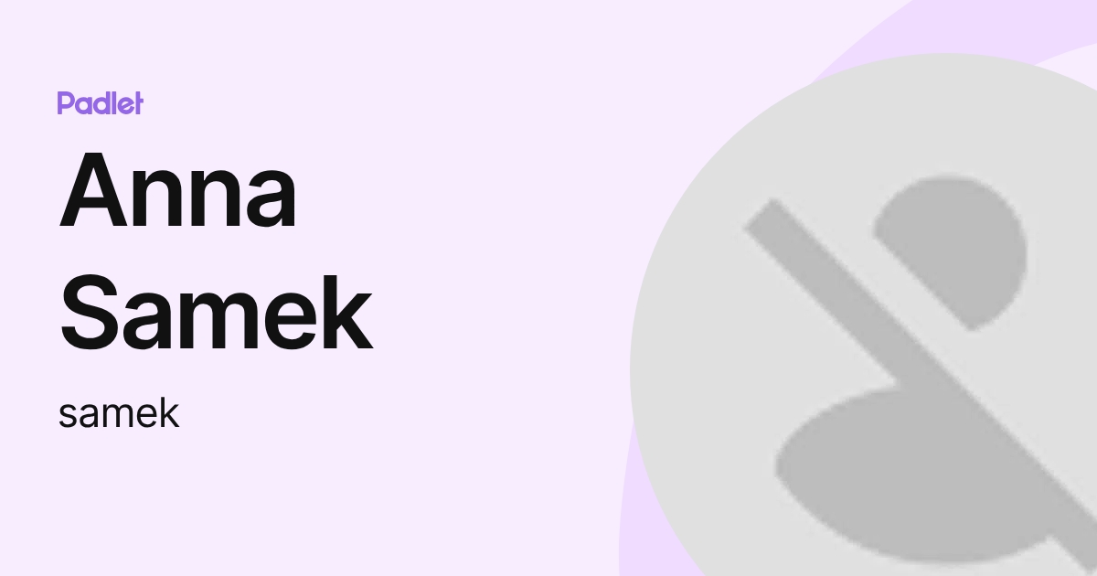 Anna Samek (samek) profile | Padlet