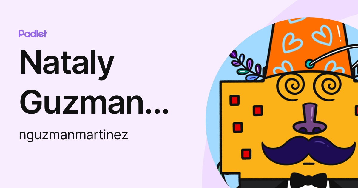 Nataly Guzman Martinez (nguzmanmartinez) profile | Padlet