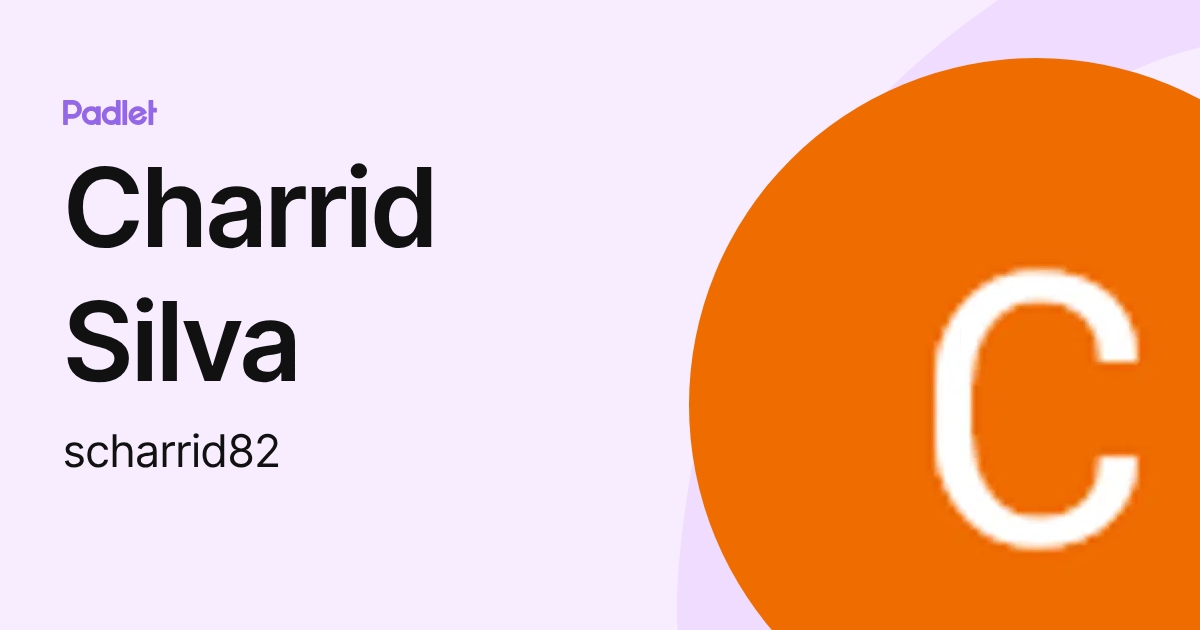 Charrid Silva (scharrid82) profile | Padlet