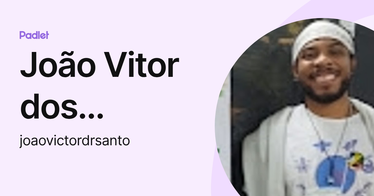 João Vitor dos Santos (joaovictordrsanto) profile | Padlet