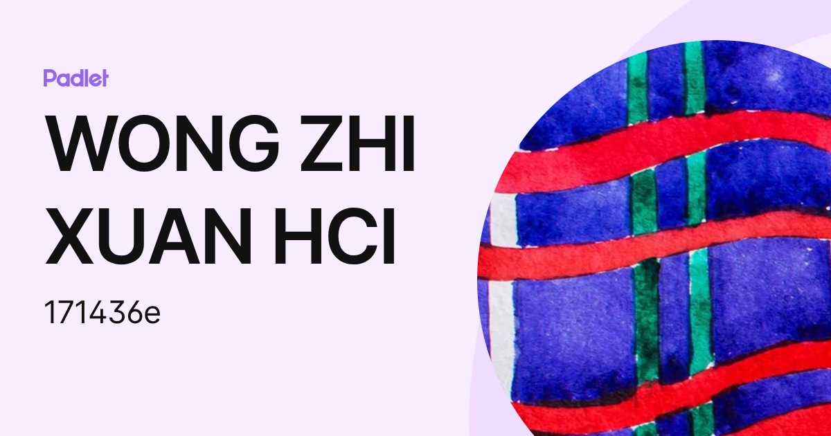 WONG ZHI XUAN HCI (171436e) profile | Padlet