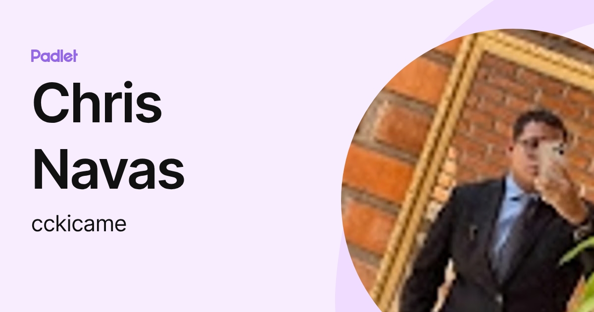 Chris Navas (cckicame) profile | Padlet