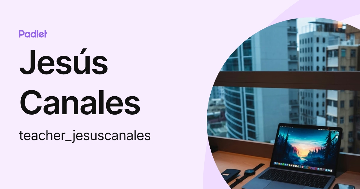 Jesús Canales (teacher_jesuscanales) profile | Padlet