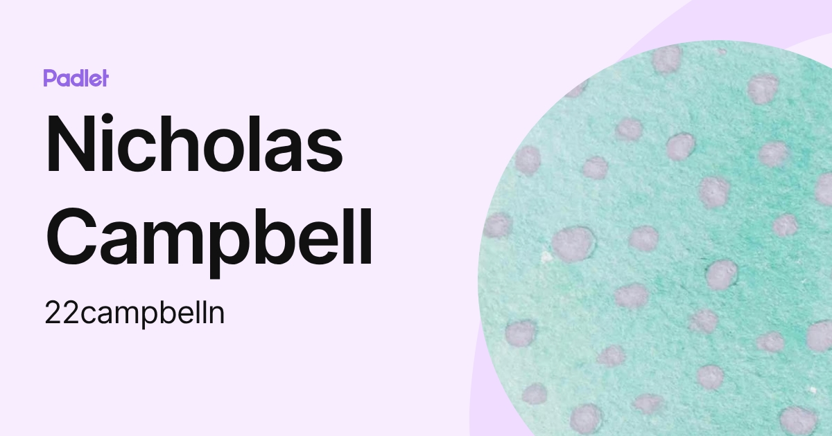 Nicholas Campbell (22campbelln) profile | Padlet