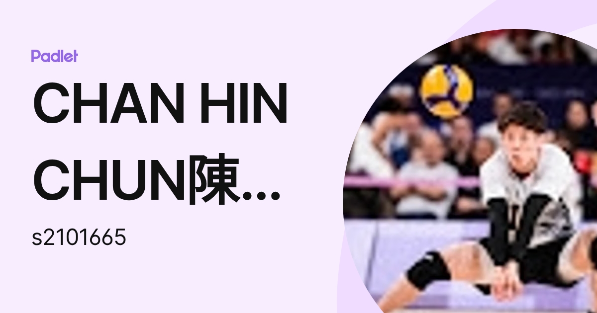 CHAN HIN CHUN陳衍臻 (s2101665) profile | Padlet