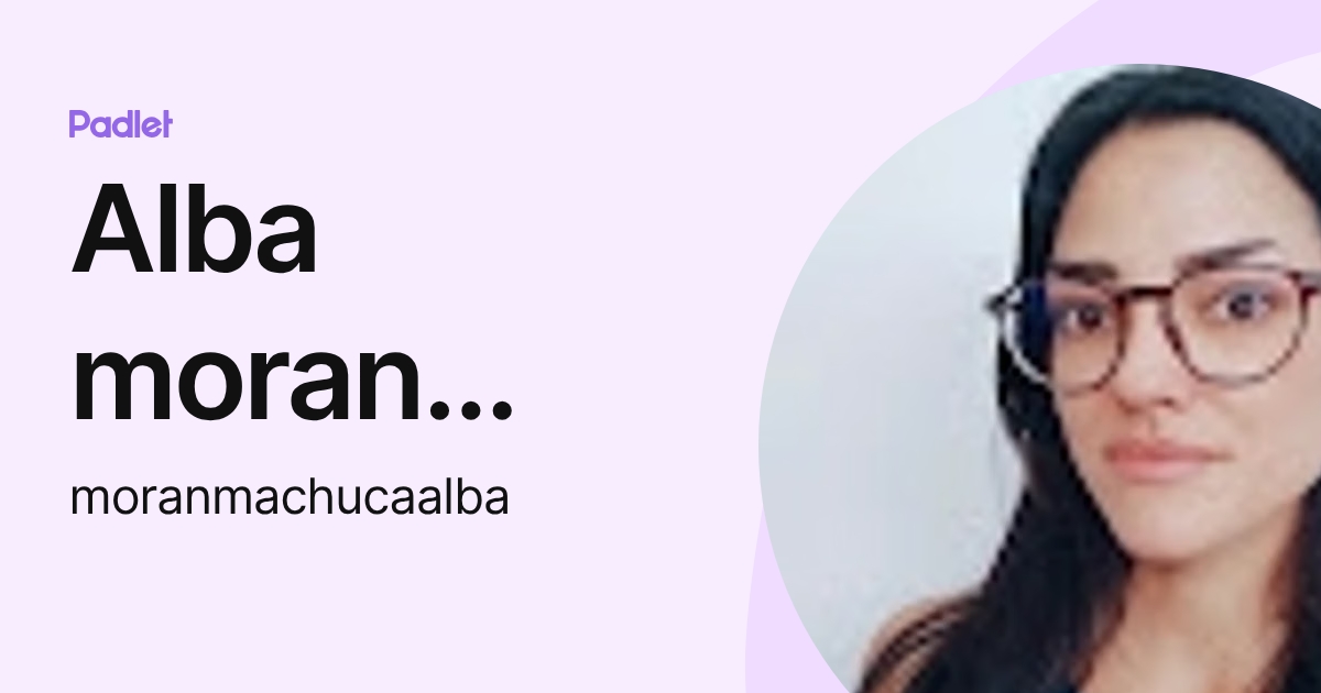 Alba moran machuca (moranmachucaalba) profile | Padlet
