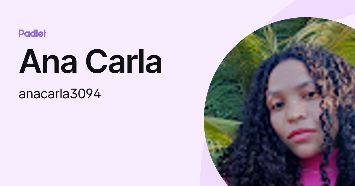 Ana Carla (anacarla3094) profile | Padlet