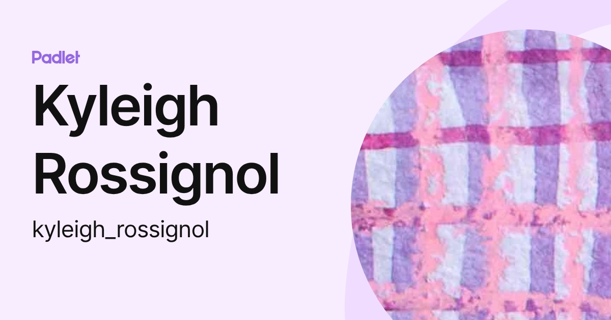 Kyleigh Rossignol (kyleigh_rossignol) profile | Padlet