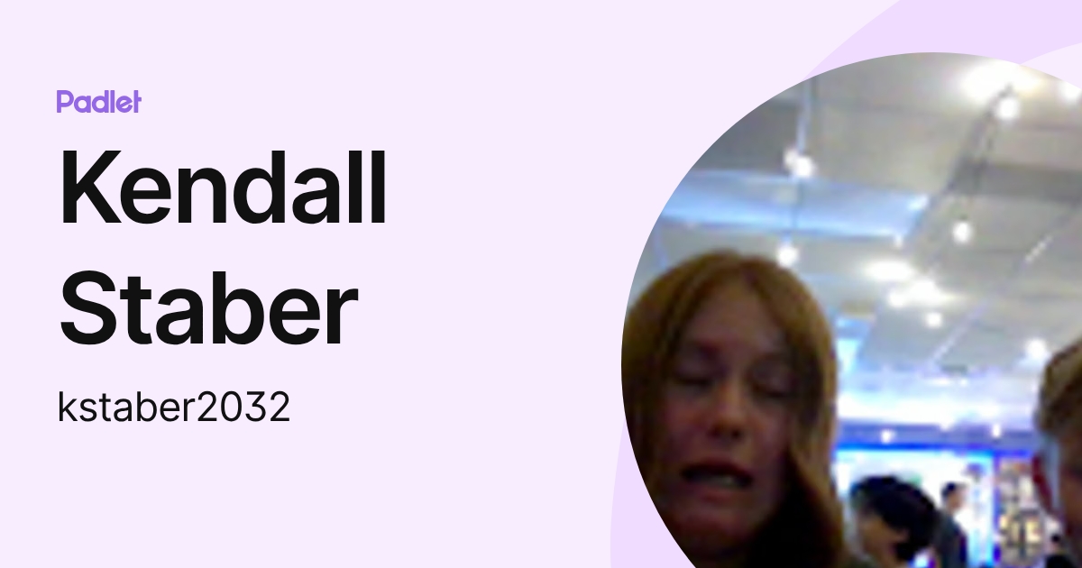 Kendall Staber (kstaber2032) profile | Padlet
