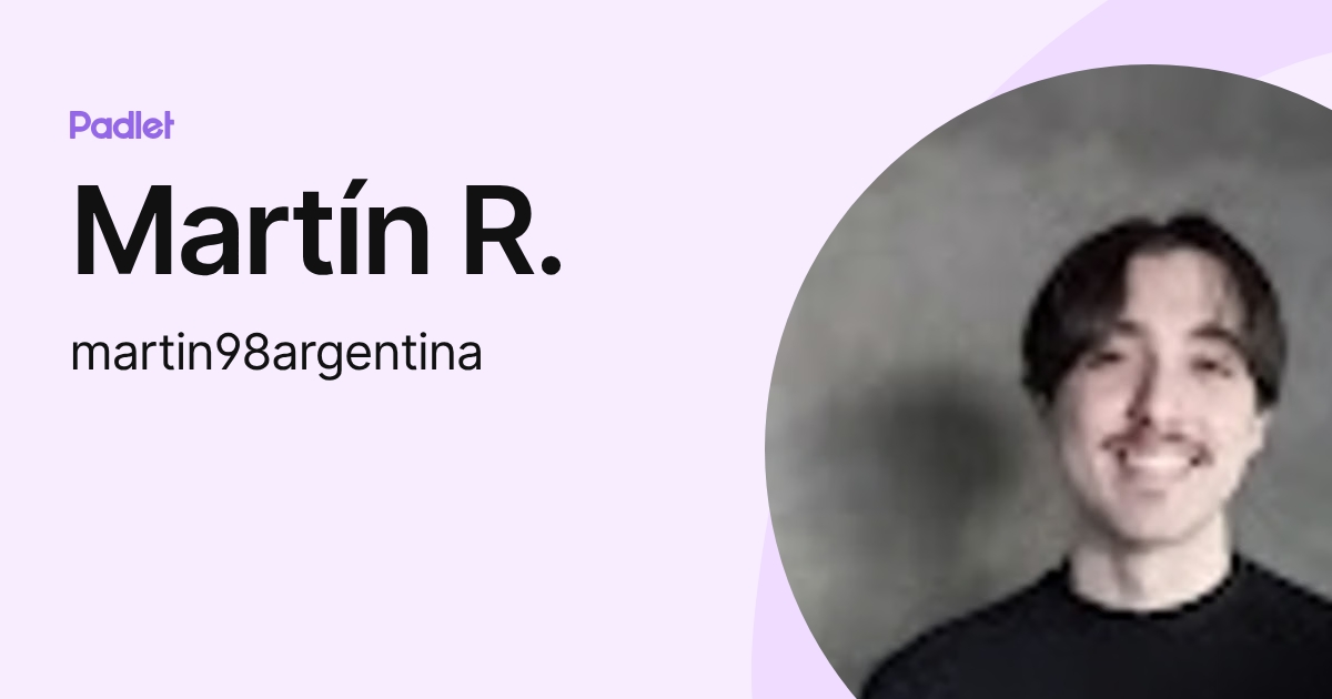 Martín R. (martin98argentina) profile | Padlet