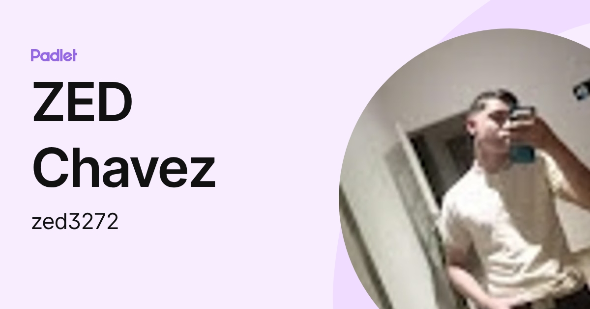 ZED Chavez (zed3272) profile | Padlet