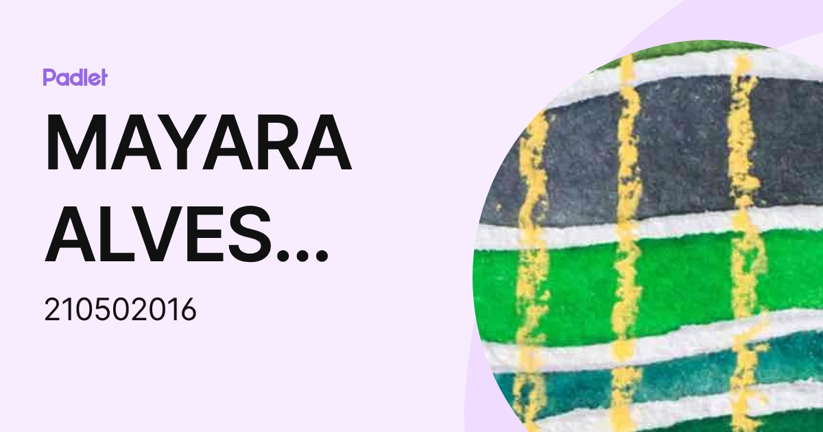 MAYARA ALVES SILVA (210502016) profile | Padlet