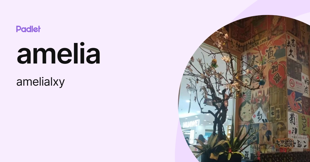 amelia (amelialxy) profile | Padlet