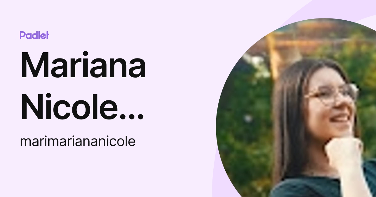 Mariana Nicole Pereira (marimariananicole) profile | Padlet