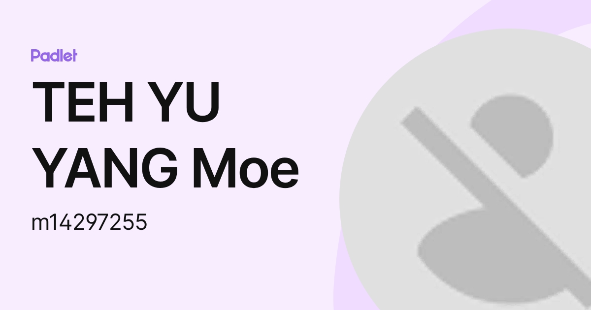 TEH YU YANG Moe (m14297255) profile | Padlet
