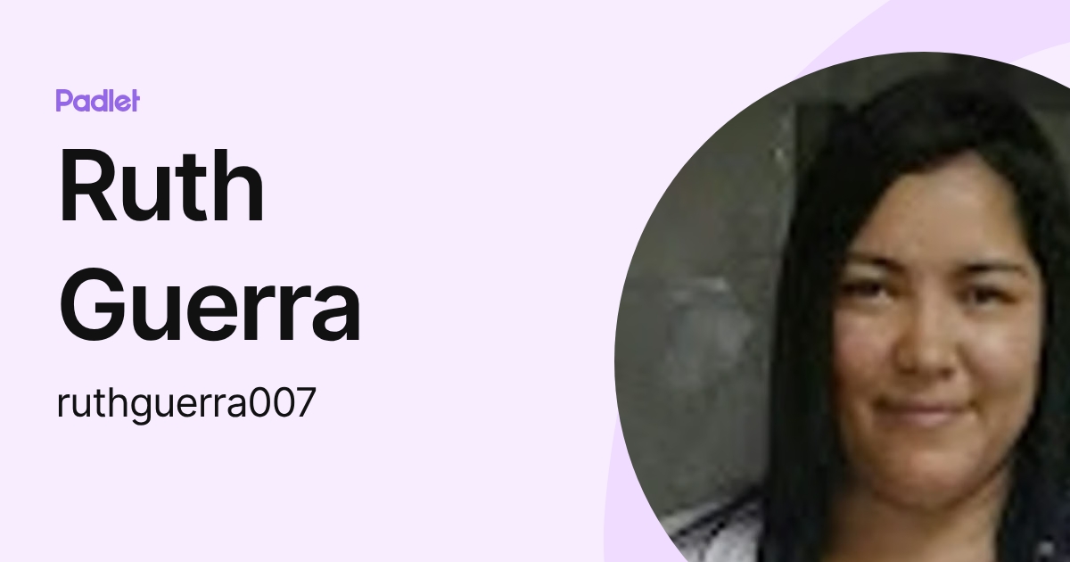 Ruth Guerra (ruthguerra007) profile | Padlet