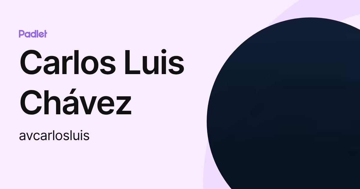 Carlos Luis Chávez (avcarlosluis) profile | Padlet