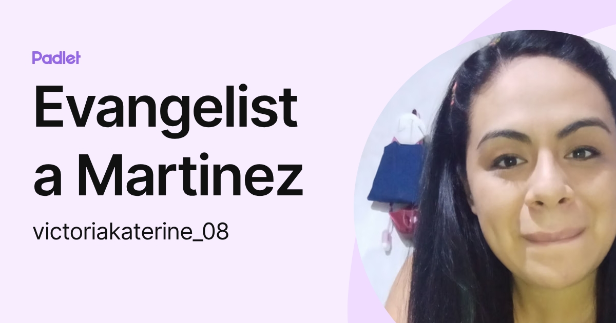 Evangelista Martinez (victoriakaterine_08) profile | Padlet