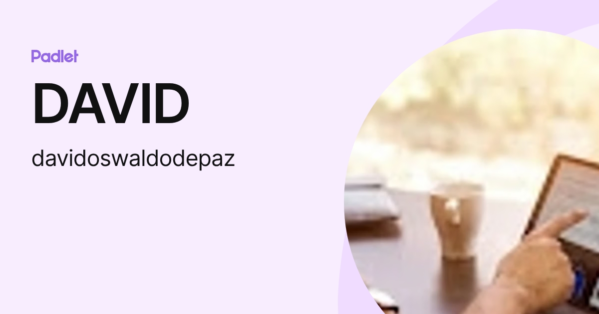 DAVID (davidoswaldodepaz) profile | Padlet