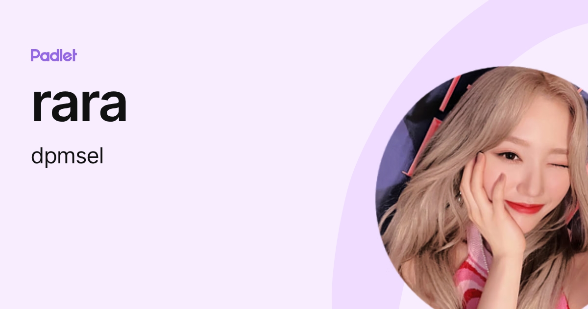 rara (dpmsel) profile | Padlet