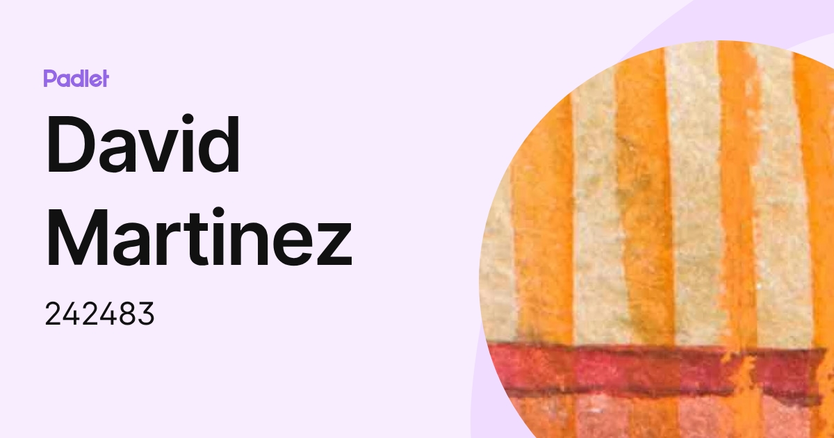 David Martinez (242483) profile | Padlet
