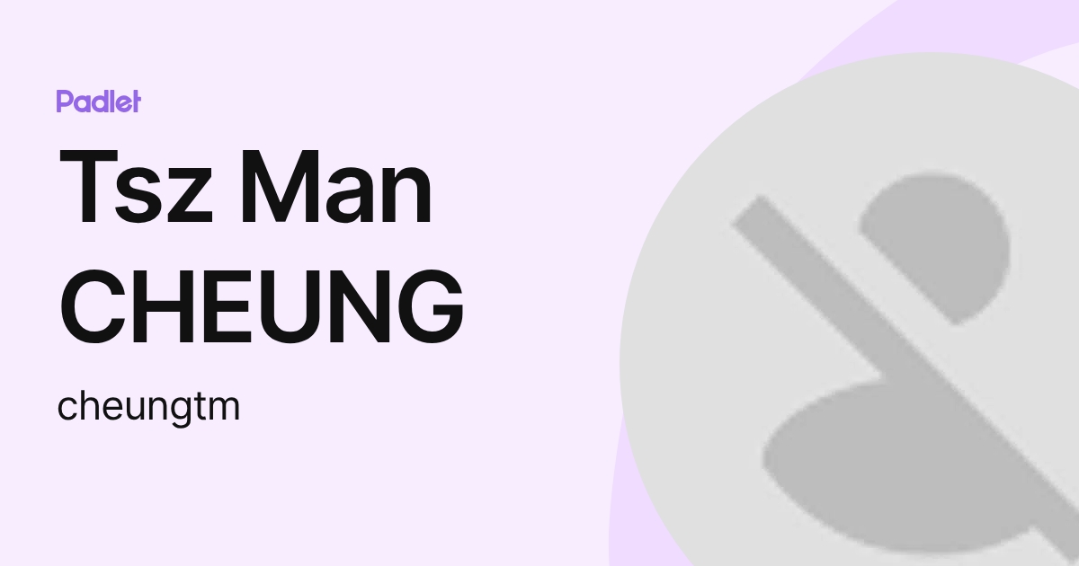 Tsz Man CHEUNG (cheungtm) profile | Padlet
