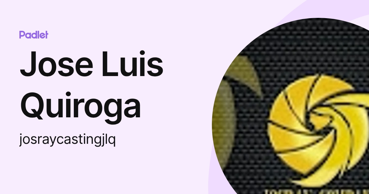 Jose Luis Quiroga (josraycastingjlq) profile | Padlet