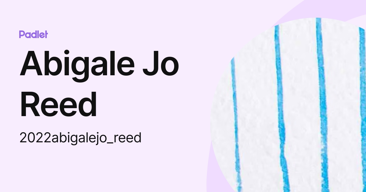 Abigale Jo Reed (2022abigalejo_reed) profile | Padlet