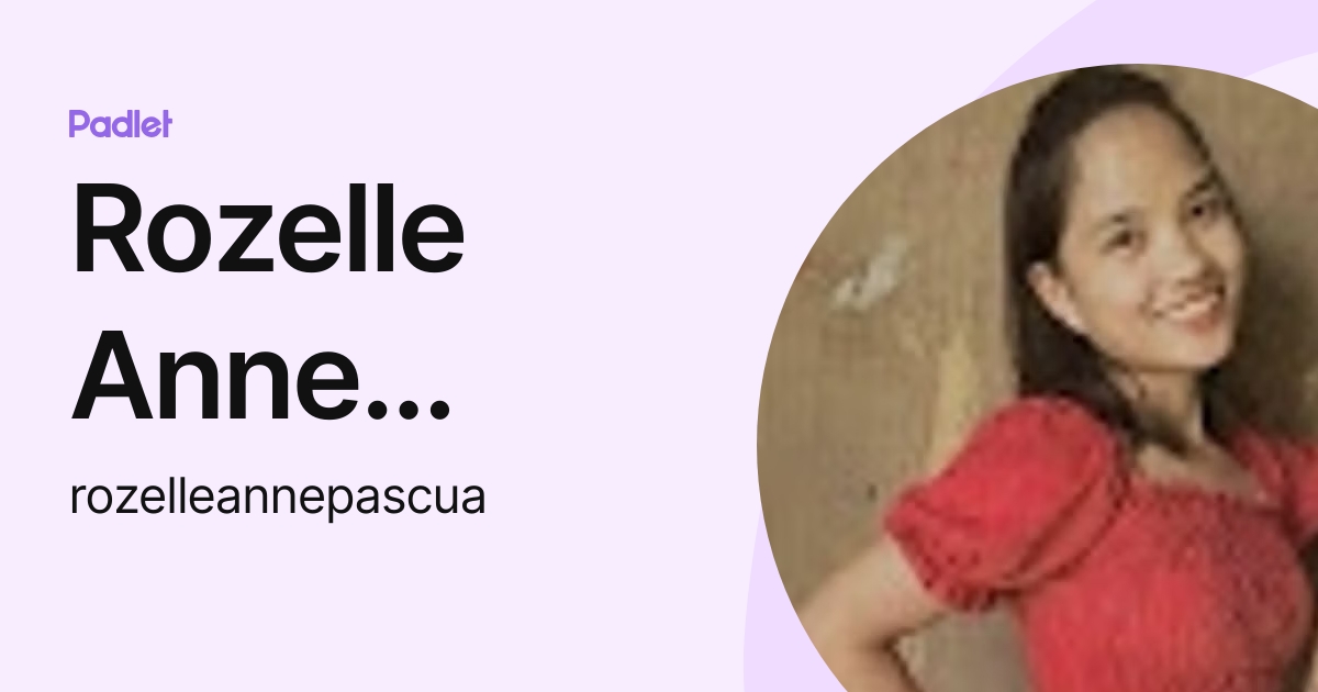 Rozelle Anne Pascua (rozelleannepascua) profile | Padlet