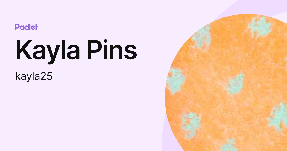 Kayla Pins (kayla25) profile | Padlet