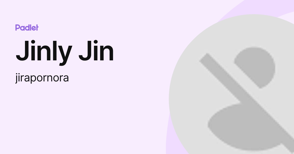 Jinly Jin (jirapornora) profile | Padlet