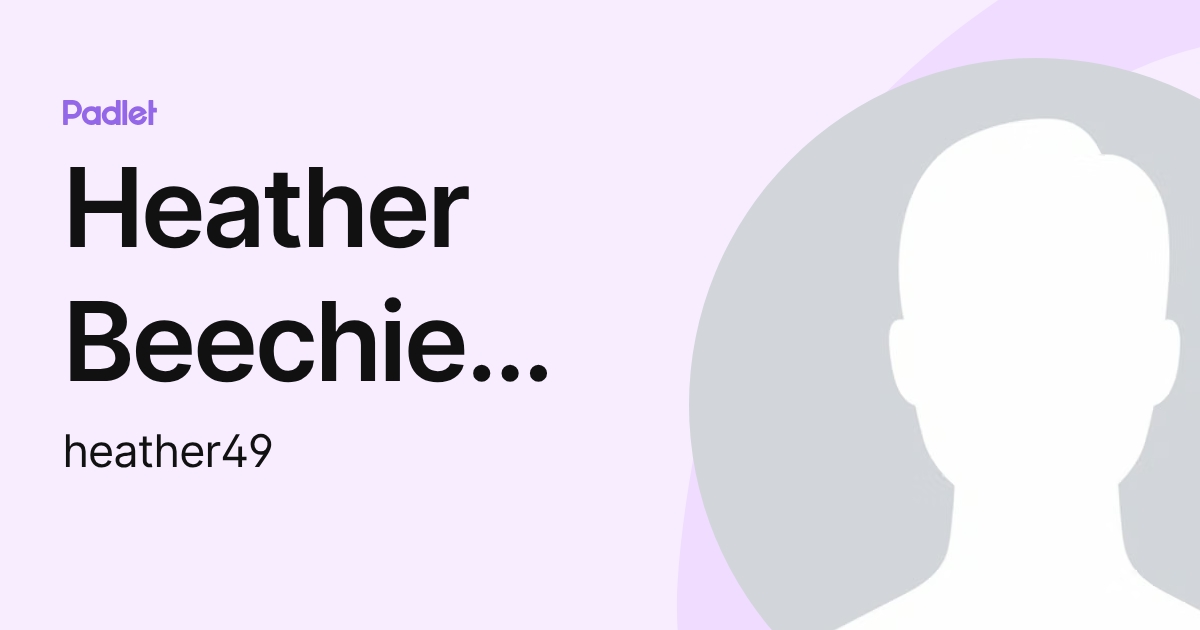 Heather Beechie Tucker (heather49) profile | Padlet