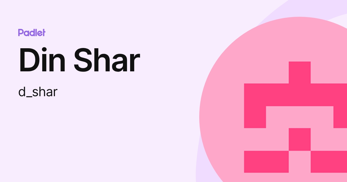 Din Shar (d_shar) profile | Padlet