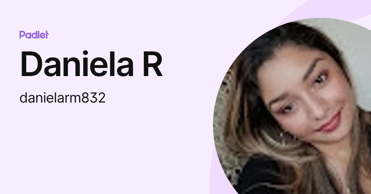 Daniela R Letendre Daniela R (danielarm832) profile | Padlet