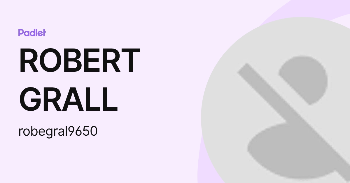 ROBERT GRALL (robegral9650) profile | Padlet
