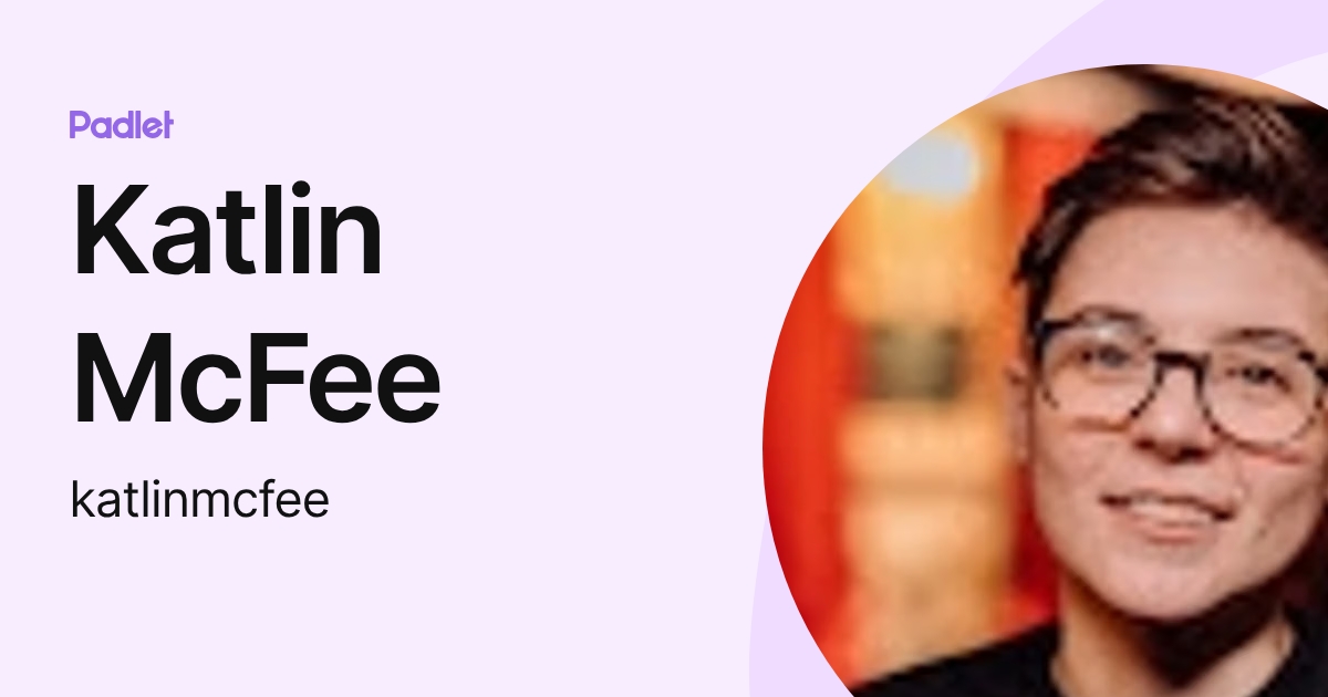 Katlin McFee (katlinmcfee) profile | Padlet