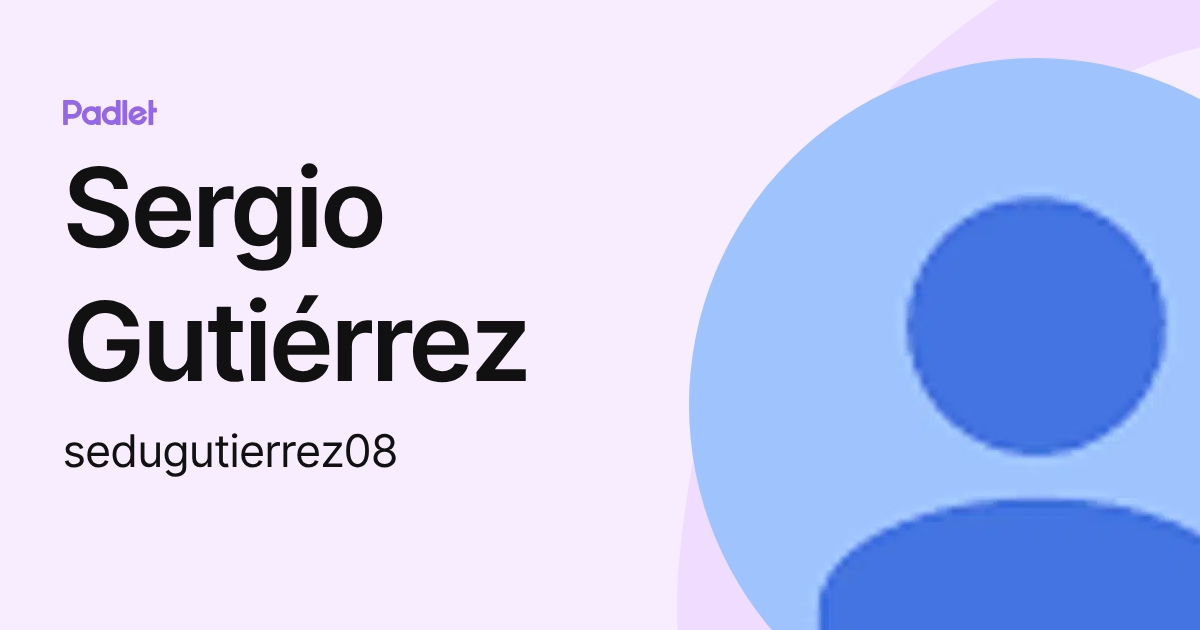 Sergio Gutiérrez (sedugutierrez08) profile | Padlet