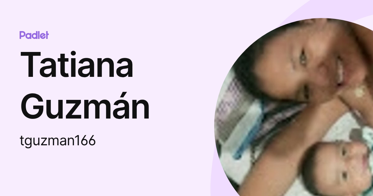 Tatiana Guzmán (tguzman166) profile | Padlet