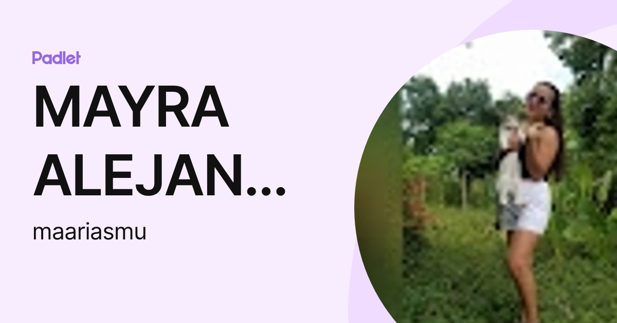 MAYRA ALEJANDRA ARIAS MURILLO (maariasmu) profile | Padlet