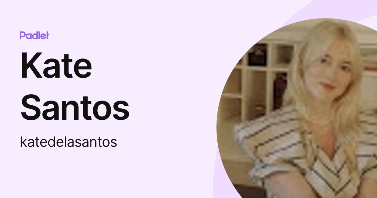 Kate Santos (katedelasantos) profile | Padlet