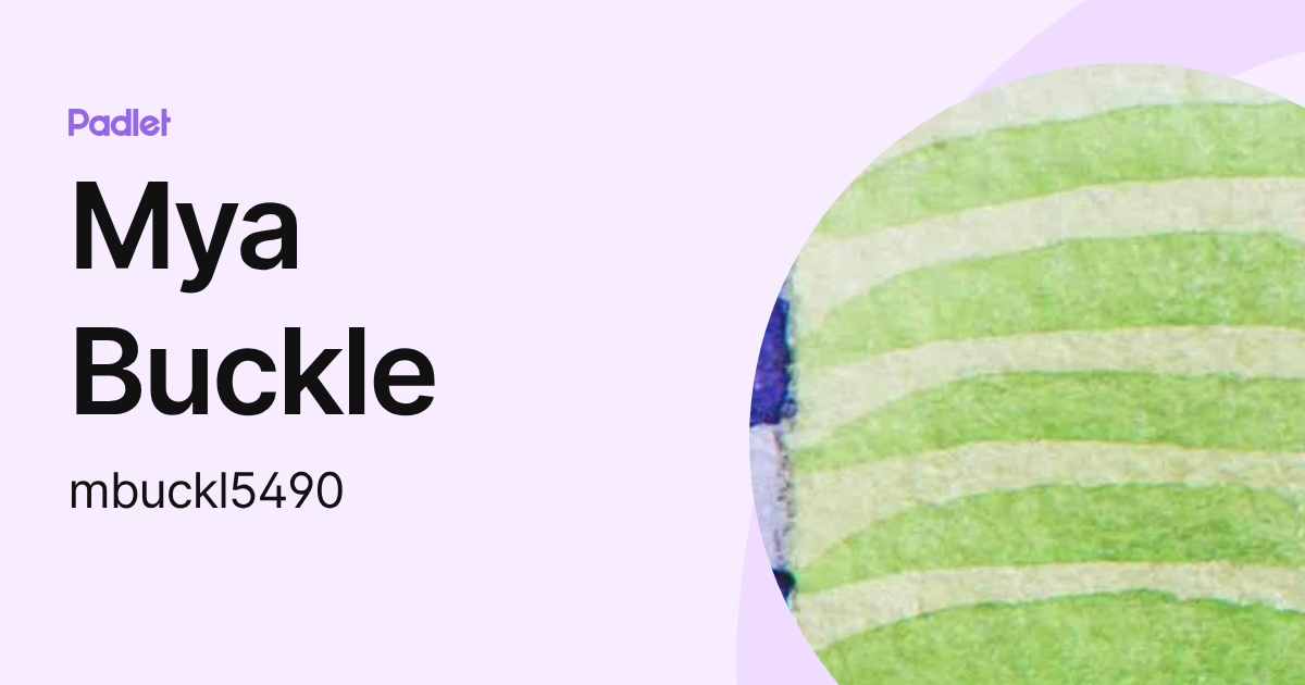 Mya Buckle (mbuckl5490) profile | Padlet