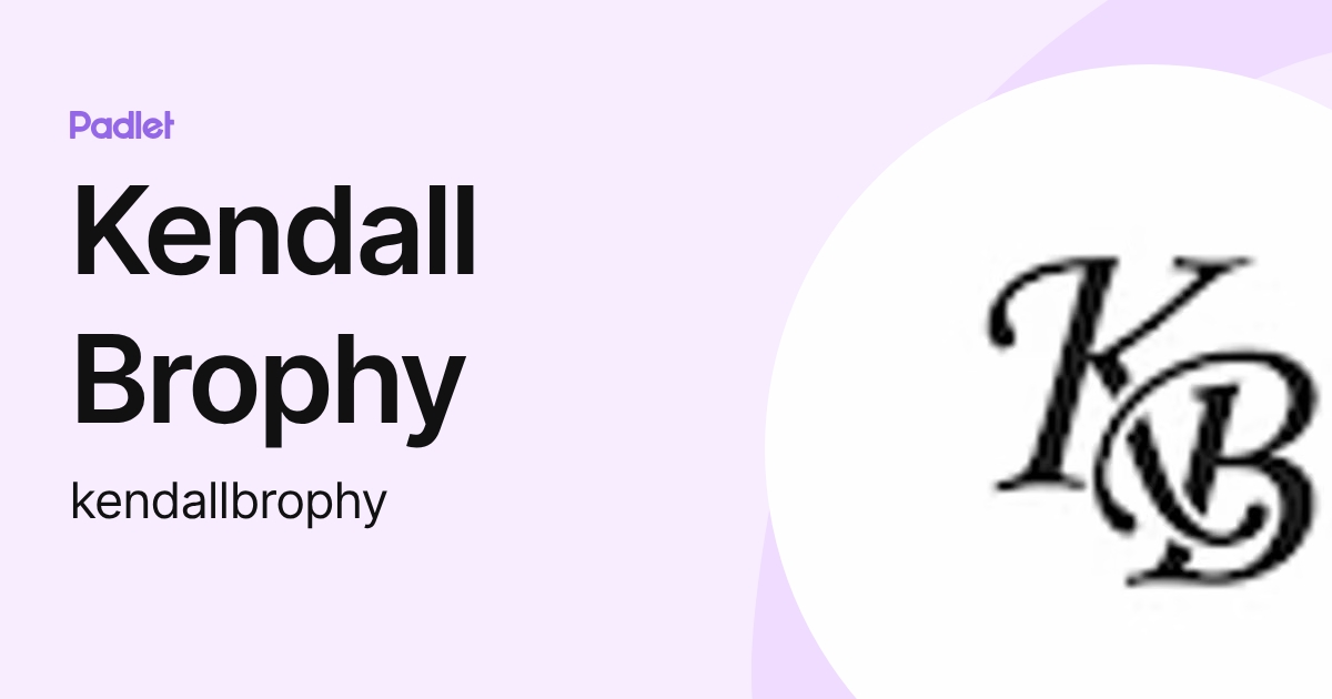 Kendall Brophy (kendallbrophy) profile | Padlet