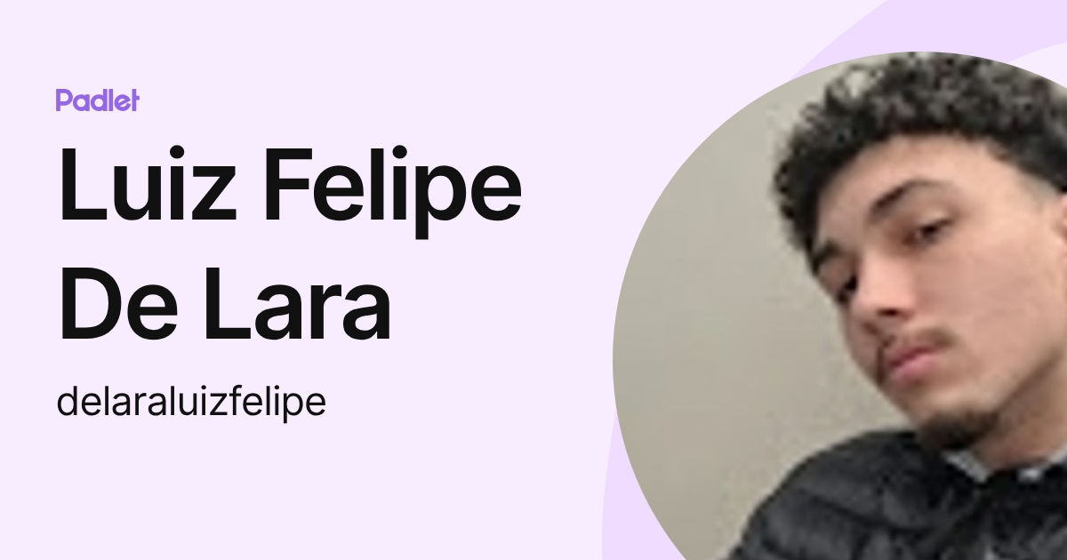 Luiz Felipe De Lara (delaraluizfelipe) profile | Padlet