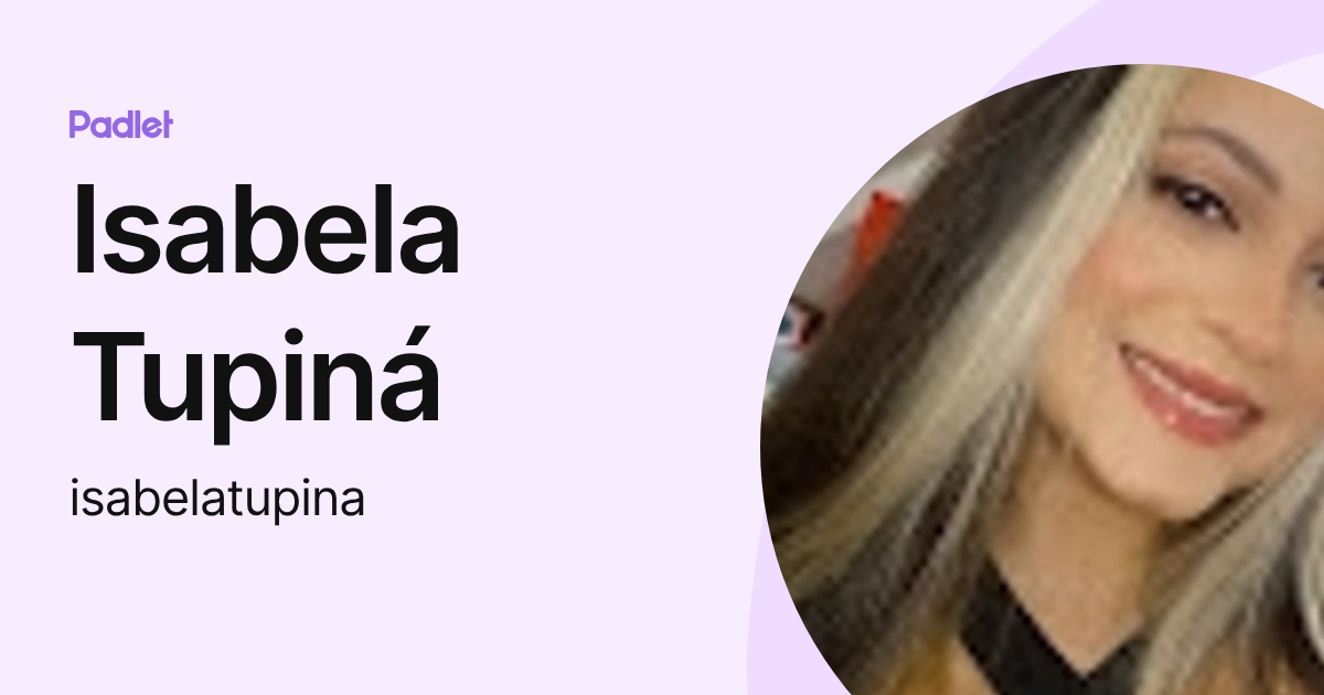 Isabela Tupiná (isabelatupina) profile | Padlet