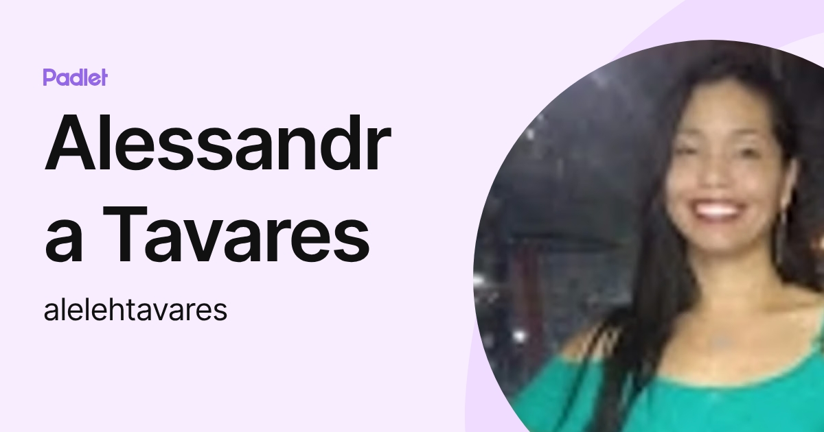 Alessandra Tavares (alelehtavares) profile | Padlet