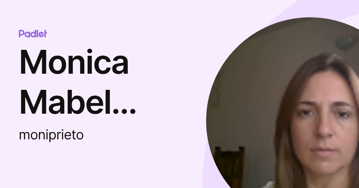 Monica Mabel Prieto (moniprieto) profile | Padlet